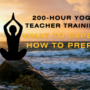 200-Hour Yoga Teacher Training: What to Expect & How to Prepare